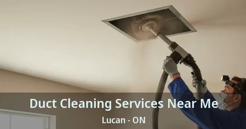 Duct Cleaning Services Near Me Lucan - ON