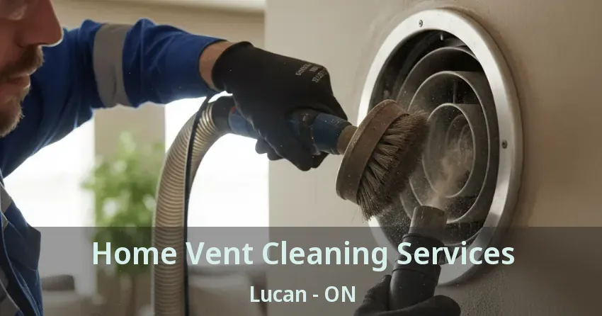 Home Vent Cleaning Services Lucan - ON