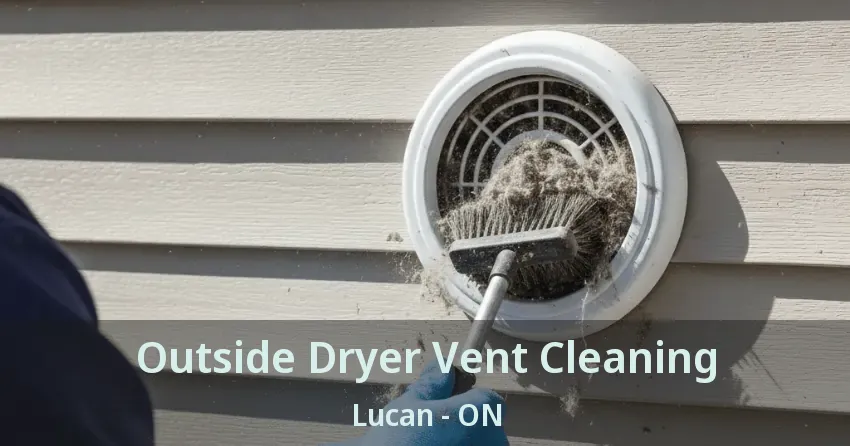 Outside Dryer Vent Cleaning Lucan - ON